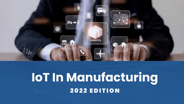 IoT In Manufacturing: 2023 Edition IoT In Manufacturing: 2023 Edition