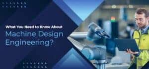 Everything About Machine Design Engineering – Technosoft Everything About Machine Design Engineering – Technosoft