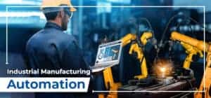 Trends in Today’s Industrial Manufacturing Automation Trends in Today’s Industrial Manufacturing Automation