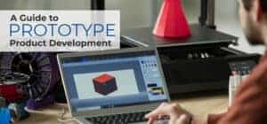 A Guide to Prototype Product Development A Guide to Prototype Product Development