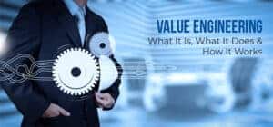 Value Engineering: What It Is, What It Does, and How It Works Value Engineering: What It Is, What It Does, and How It Works