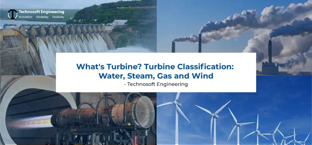 What are the different Types of Turbines and classifications? What are the different Types of Turbines and classifications?