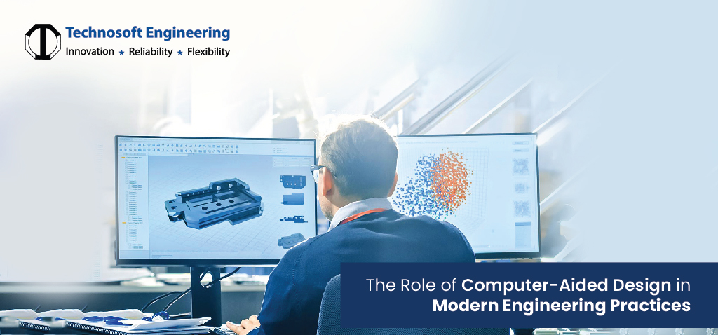 The Role of Computer-Aided Design in Modern Engineering Practices