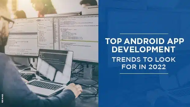 Android App Development Trends To Look For in 2023 Android App Development Trends To Look For in 2023