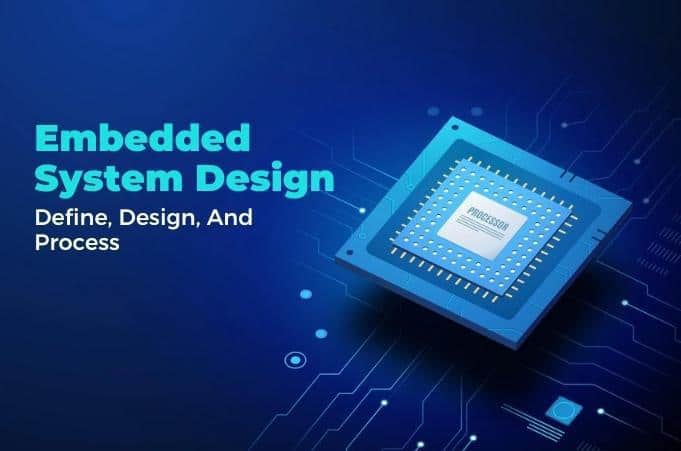 Embedded Electronics & System Design – Define, Design, And Process Embedded Electronics & System Design – Define, Design, And Process