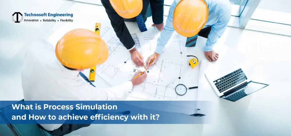 What is Process Simulation & How to Achieve Efficiency With It? What is Process Simulation & How to Achieve Efficiency With It?