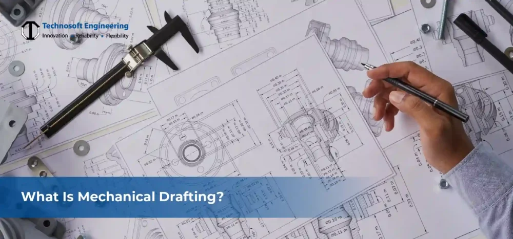 What is Mechanical Drafting? & What Role Does It Play in the Mechanical Industry? What is Mechanical Drafting? & What Role Does It Play in the Mechanical Industry?