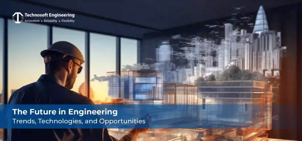 The Future of Engineering: Trends, Technologies, and Opportunities The Future of Engineering: Trends, Technologies, and Opportunities